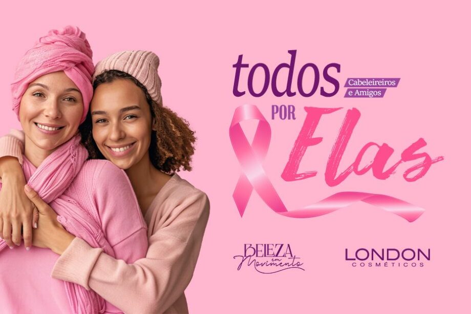 Campanha Todos por Elas da London Cosméticos SC